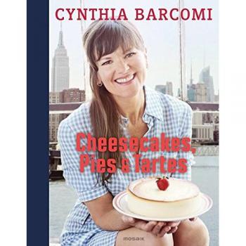 Cheesecakes, Pies & Tartes Cynthia Barcomi