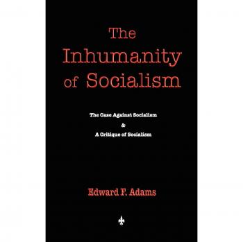 The Inhumanity of Socialism