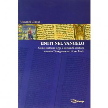 Uniti nel Vangelo. Come costruire oggi la comunità cristiana secondo l'insegnamento di San Paolo