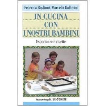 In cucina con i nostri bambini. Esperienze e ricette