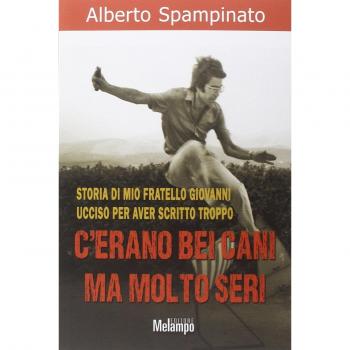 C'erano bei cani ma molto seri. Storia di mio fratello Giovanni ucciso per aver scritto troppo