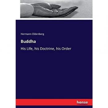 Buddha: His Life, his Doctrine, his Order