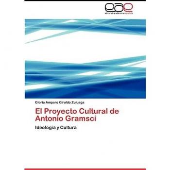 El Proyecto Cultural de Antonio Gramsci: Ideología y Cultura