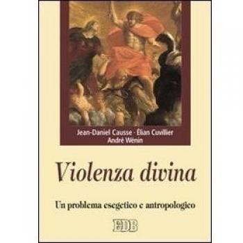 Violenza divina. Un problema esegetico e antropologico
