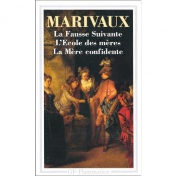 La Fausse Suivante.L'Ecole des Mères.La Mère Confidente