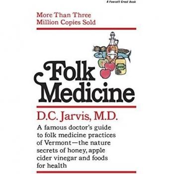 Jarvis, D. C.: Folk Medicine: A New England Almanac of Natural Health Care from a Noted Vermont Country Doctor