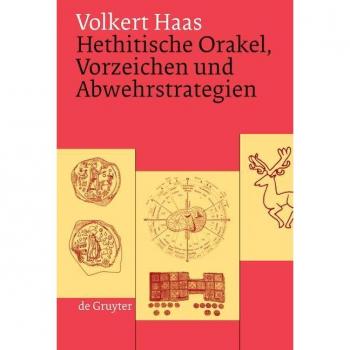Hethitische Orakel Vorzeichen und Abwehrstrategien