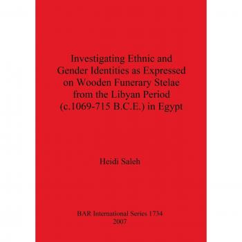 Investigating Ethnic and Gender Identities as Expressed on Wooden Funerary Stelae from the Libyan Period (c.1069-715 B.C.E.) in Egypt