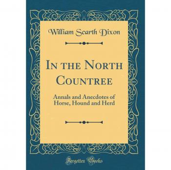 In the North Countree: Annals and Anecdotes of Horse, Hound and Herd