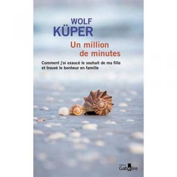 Un million de minutes : Comment j'ai exaucé le souhait de ma fille et trouvé le bonheur en famille