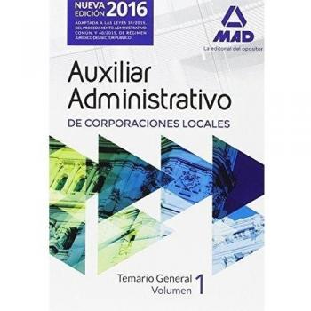 Auxiliares Administrativos de Corporaciones Locales. Temario General Volumen 1