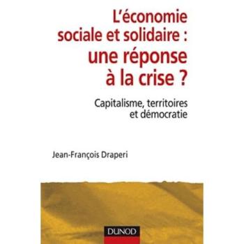 L'économie sociale et solidaire, une réponse à la crise ? : capitalisme, territoires et démocratie