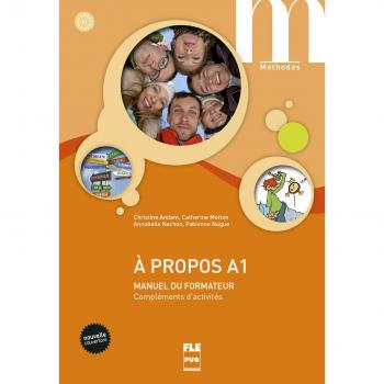 A propos A1 : manuel du formateur : compléments d'activités