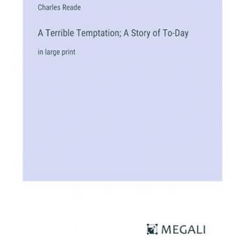 Reade, Charles: A Terrible Temptation; A Story of To-Day