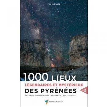1000 Lieux légendaires et mystérieux des Pyrénées