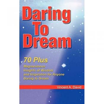 Daring to Dream: 70 Plus Insights of Wisdom and Inspiration