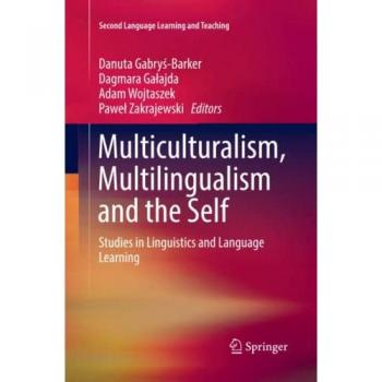 Multiculturalism, Multilingualism and the Self: Studies in Linguistics and Language Learning (Second Language Learning and Teaching)