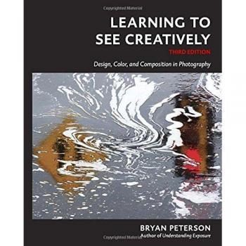 Learning to See Creatively by Bryan Peterson