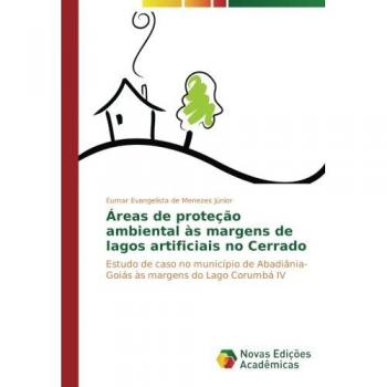 Áreas de proteção ambiental às margens de lagos artificiais no Cerrado: Estudo de caso no município de Abadiânia-Goiás às margens do Lago Corumbá IV