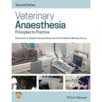 Veterinary Anaesthesia : Principles to Practice, by Alexandra Dugdale