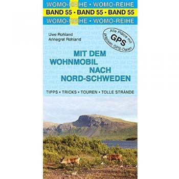Mit dem Wohnmobil nach Nord-Schweden: Tipps, Tricks, Touren, Tolle Strände, präzise GPS-Daten