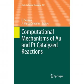 Computational Mechanisms of Au and Pt Catalyzed Reactions (Topics in Current Chemistry, Band 302)