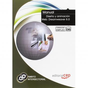 MANUAL DISEÑO Y ANIMACIÓN WEB: DREAMWEAVER 8.0. FORMACIÓN PARA EL EMPLEO