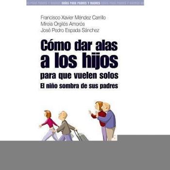 Cómo dar alas a los hijos para que vuelen solos