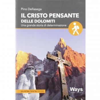 Il Cristo pensante delle Dolomiti. Una grande storia di determinazione