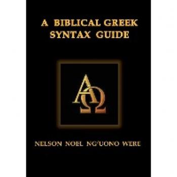 Were, Nelson Noel: A Biblical Greek Syntax Guide