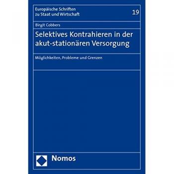 Selektives Kontrahieren in der akut-stationären Versorgung: Möglichkeiten, Probleme und Grenzen