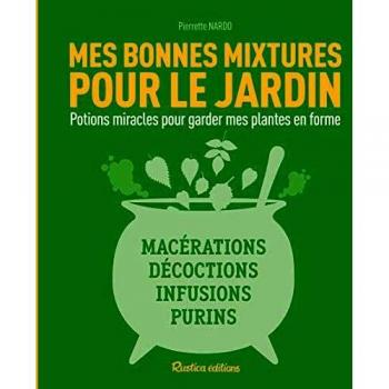 Mes bonnes mixtures pour le jardin