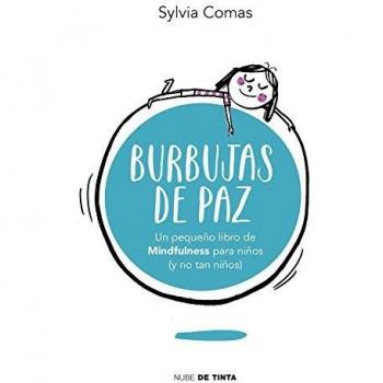 Burbujas de paz: Pequeño libro de Mindfulness para niños