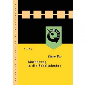 Einführung in die Schaltalgebra (Reihe Automatisierungstechnik) (German Edition) (Reihe Automatisierungstechnik (25), Band 25)