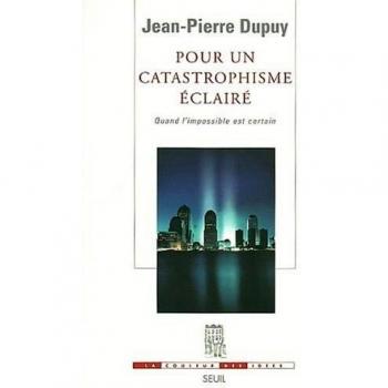 Pour un catastrophisme éclairé : Quand l'impossible est certain