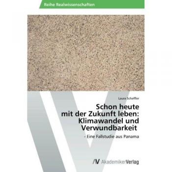 Schon heute mit der Zukunft leben: Klimawandel und Verwundbarkeit: