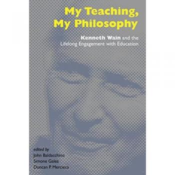 My Teaching, My Philosophy: Kenneth Wain and the Lifelong Engagement with Education (Counterpoints)