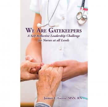 We Are Gatekeepers: A Self-Reflective Leadership Challenge for Nurses at All Levels