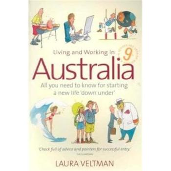 Living Working In Australia 9th Edition: All You Need to Know for Starting a New Life 'down Under'