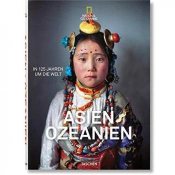 National Geographic. In 125 Jahren um die Welt. Asien&Ozeanien