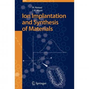 Ion Implantation and Synthesis of Materials