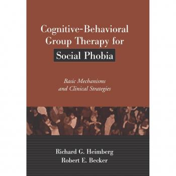 Cognitive-Behavioral Group Therapy for Social Phobia, Treatment Manuals for Practitioners Series