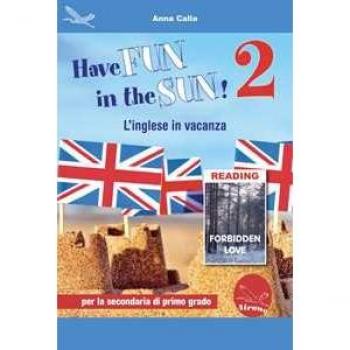 Have fun in the sun! L'inglese in vacanza. Ediz. per la scuola. C... Anna Calia