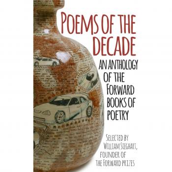 Poems of the Decade: An Anthology of the Forward Books of Poetry