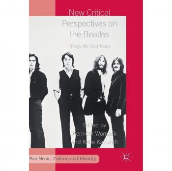 New Critical Perspectives on the Beatles: Things We Said Today (Pop Music, Culture and Identity)