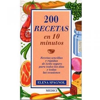 Doscientas recetas en 10 minutos: recetas sencillas y rápidas de éxito seguro para todos los días (Tapa blanda).