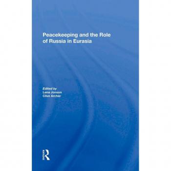 Peacekeeping And The Role Of Russia In Eurasia