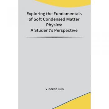 Vincent Luis: Exploring the Fundamentals of Soft Condensed Matter Physics