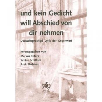 und kein Gedicht will Abschied von dir nehmen