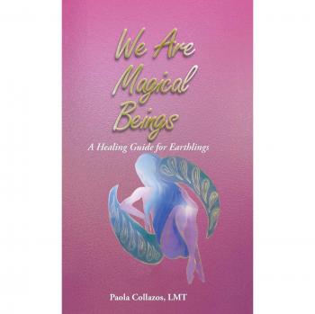 We Are Magical Beings: A Healing Guide for Earthlings